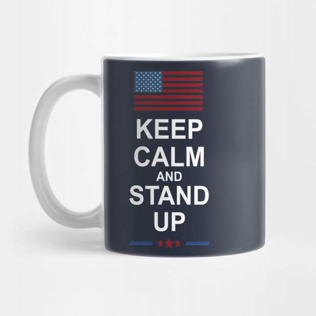 Keep Calm and Stand Up by TriHarder12